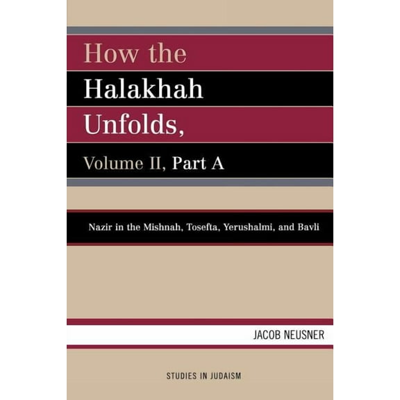 Studies in Judaism How the Halakhah Unfolds: Volume II, Part a, Book VOLUM, (Paperback)