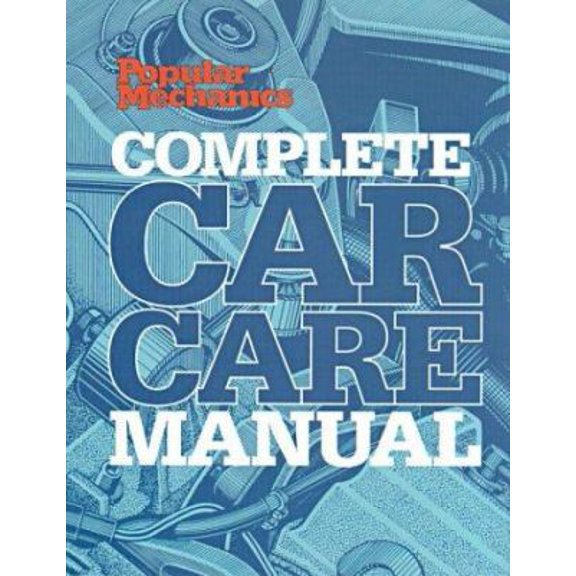 Pre-Owned Popular Mechanics Complete Car Care Manual (Hardcover) 1588162605 9781588162601