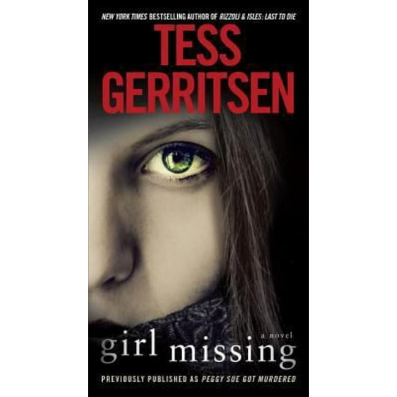Tess Gerritsen: Girl Missing (Previously Published As Peggy Sue Got Murdered): A Novel (Paperback)