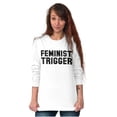 thumbnail image 6 of Feminist Trigger Equality Movement Women's Long Sleeve T Shirt Brisco Brands S, 6 of 7