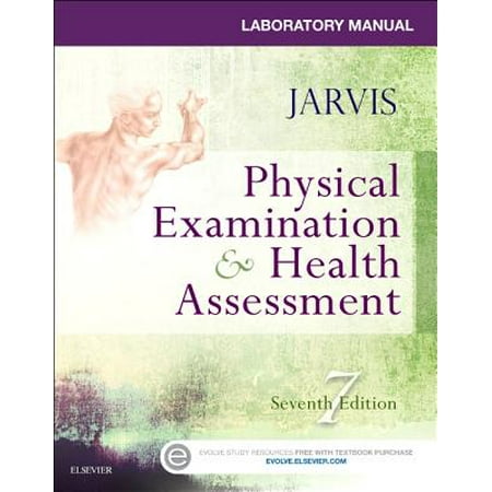 Laboratory Manual for Physical Examination & Health (Laboratory Manual For Nursing Health Assessment A Best Practice Approach)