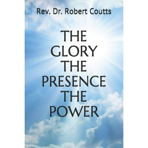 The Glory the Presence the Power (Paperback)