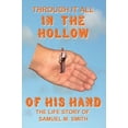 thumbnail image 2 of Through It All in the Hollow of His Hand: The Life Story of Samuel M. Smith, 2 of 2