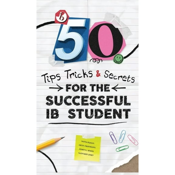 50 Tips, Tricks, and Secrets for the Successful IB Student, (Hardcover)