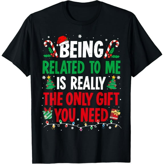 Being Related To Me Funny Christmas Family Xmas Pajamas T-Shirt