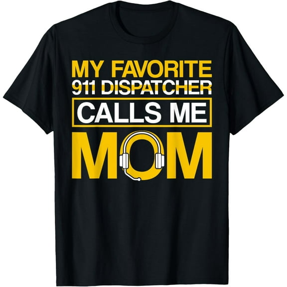 Playful Comfort Tee - Favorite 911 Dispatcher Calls Me Mom 911 Dispatcher Mother T-Shirt