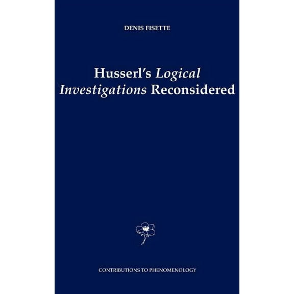 Contributions to Phenomenology Husserl's Logical Investigations Reconsidered, Book 48, (Hardcover)