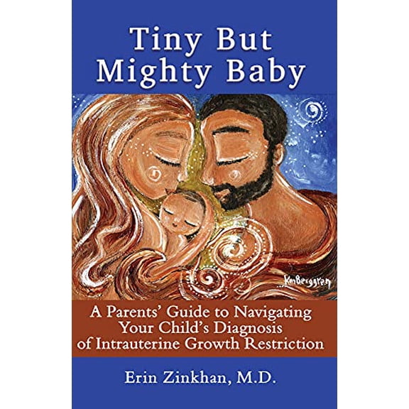 Pre-Owned Tiny But Mighty Baby: A Parents' Guide to Navigating Your Child's Diagnosis of Intrauterine Growth Restriction (Paperback) 1944297979 9781944297978