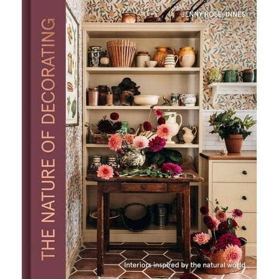 The Nature of Decorating: Interiors Inspired by the Natural World, (Hardcover)