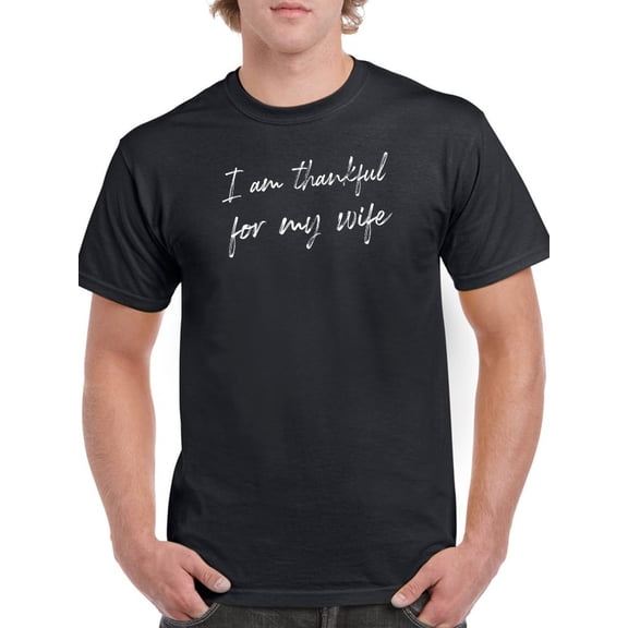 Thankful For My Wife Men T-Shirt, Male Small