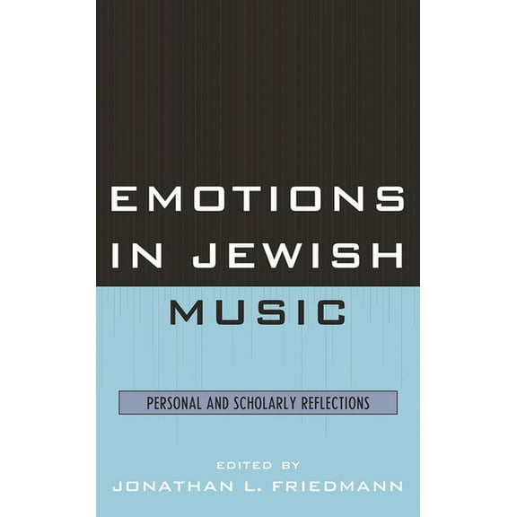 Emotions in Jewish Music: Personal and Scholarly Reflections, (Hardcover)