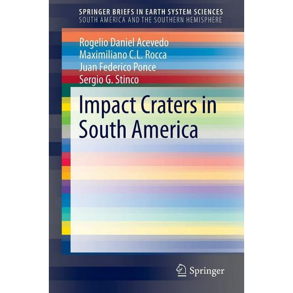 Springerbriefs in Earth System Sciences Impact Craters in South America, (Paperback)