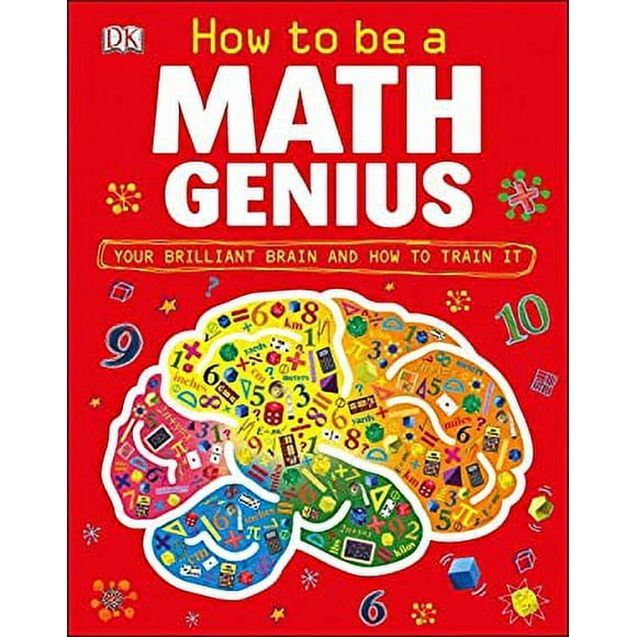 How to Be a Math Genius : Your Brilliant Brain and How to Train It 9780756697969 Used / Pre-owned
