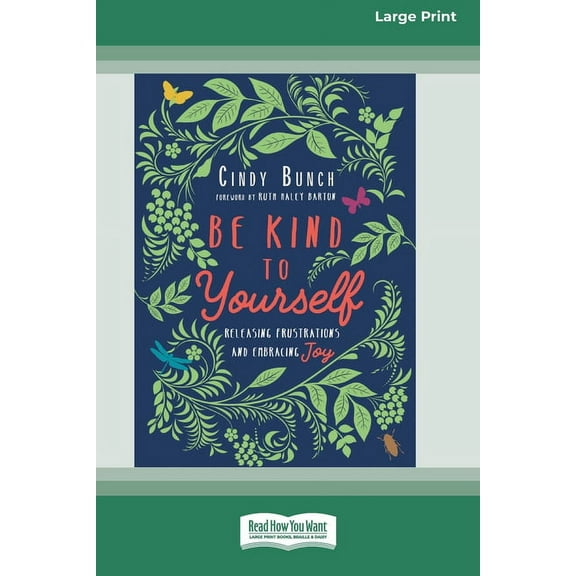 Be Kind to Yourself: Releasing Frustrations and Embracing Joy [16pt Large Print Edition], (Paperback)