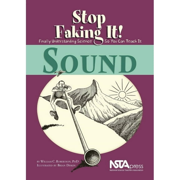 Stop Faking It! Sound: Stop Faking It!: Stop Faking It! Finally Understanding Science So You Can Teach It, (Paperback)