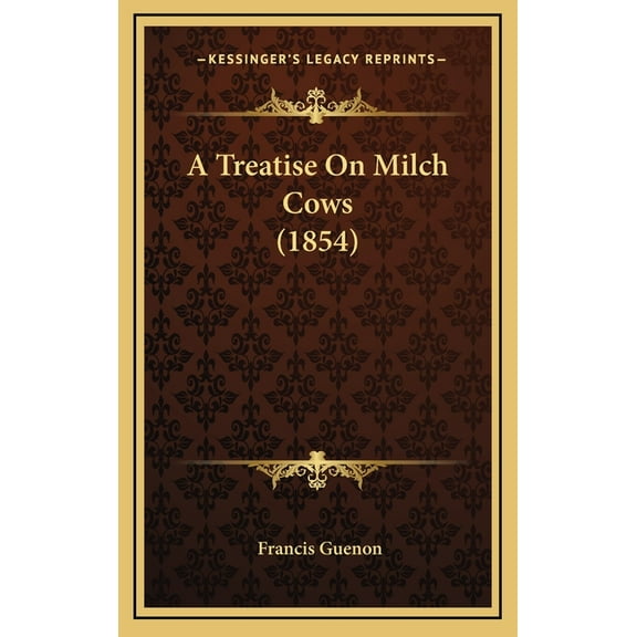 A Treatise On Milch Cows (1854) (Hardcover)