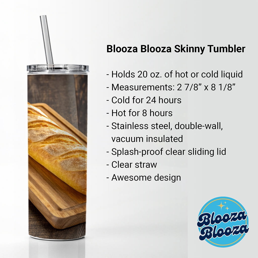 Baguette Bread Board 20oz Insulated Water Bottle Skinny Tumbler Includes Straw
