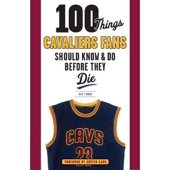 Pre-Owned 100 Things Cavaliers Fans Should Know and Do Before They Die (Paperback) 9781629371900