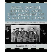 Race, Social Reform, and the Making of a Middle Class: The American Missionary Association and Black Atlanta, 1870-1900