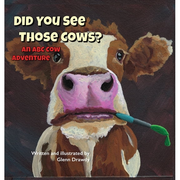 Did You See Those Cows?: An ABC Cow Adventure, (Hardcover)