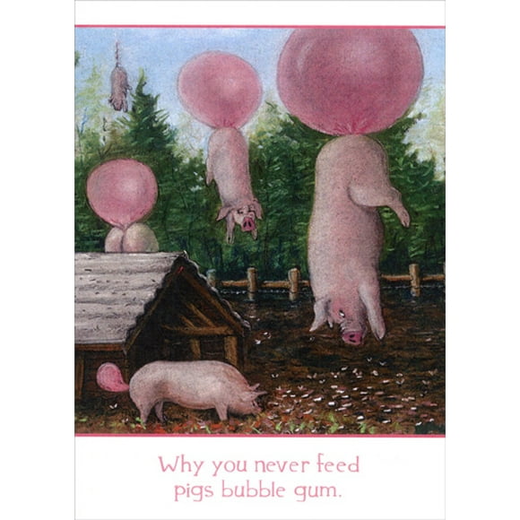 Tree-Free Greetings Why You Never Feed Pigs Bubble Gum Funny / Humorous Birthday Card