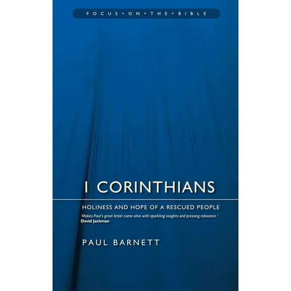 Focus on the Bible: 1 Corinthians: Holiness and Hope of a Rescued People (Paperback)