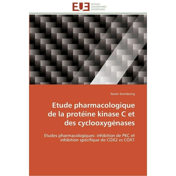 Etude Pharmacologique de la Protéine Kinase C Et Des Cyclooxygénases (Paperback)