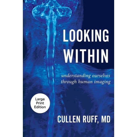 Looking Within: Understanding Ourselves through Human Imaging, (Paperback)