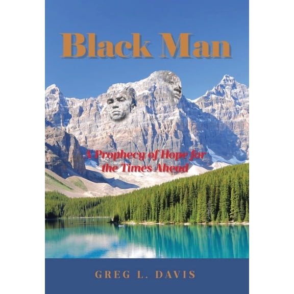 Black Man: A Prophecy of Hope for the Times Ahead, (Hardcover)