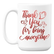 Thank You for Being Awesome, Employee Appreciation Coffee & Tea Mug (15oz)