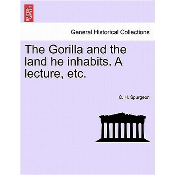 The Gorilla and the land he inhabits. A lecture, etc.