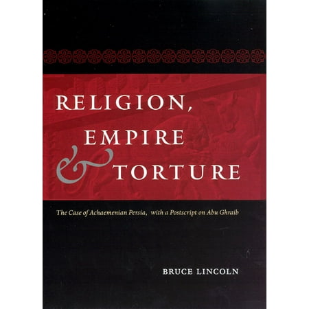 Religion Empire And Torture The Case Of Achaemenian