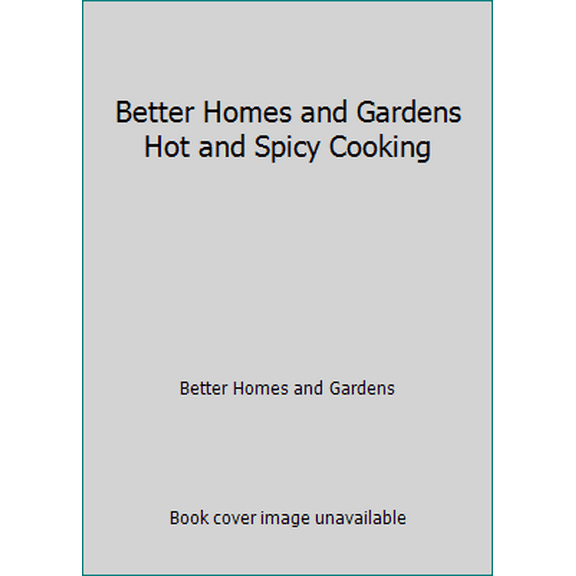 Pre-Owned Better Homes and Gardens Hot and Spicy Cooking (Paperback) 0696014203 9780696014208