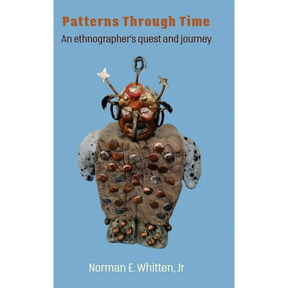 Patterns Through Time: An ethnographer's quest and journey, (Hardcover)