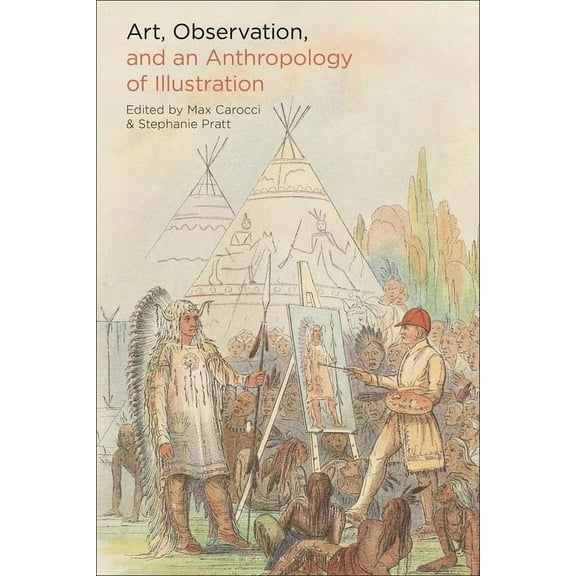 Art, Observation, and an Anthropology of Illustration, (Paperback)