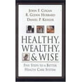 thumbnail image 1 of Pre-Owned Healthy, Wealthy, and Wise: Five Steps to a Better Health Care System (Hardcover) 0844771783 9780844771786, 1 of 1