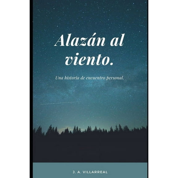 Alazán al viento. : Una historia de encuentro personal. (Paperback)