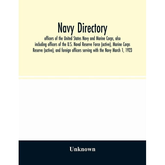 Navy directory: officers of the United States Navy and Marine Corps, also including officers of the U.S. Naval Reserve F, (Paperback)
