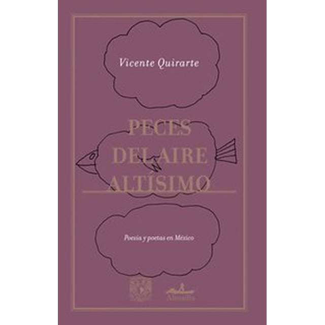 Peces del Aire Altísimo EDITORIAL ALMADIA VICENTE QUIRARTE