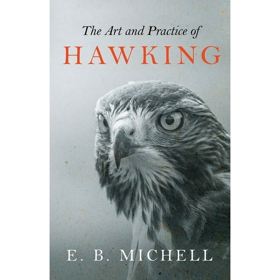 The Art and Practice of Hawking, (Paperback)