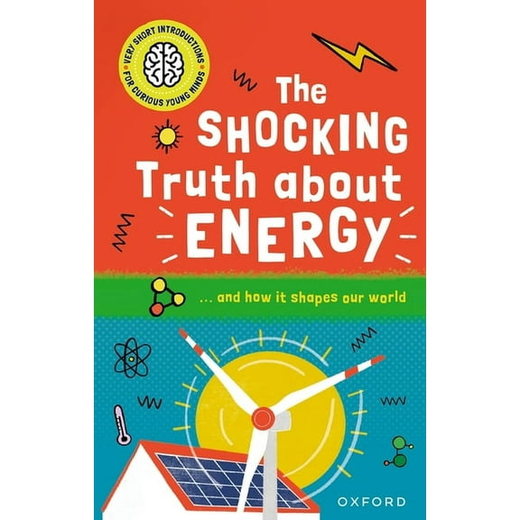 Very Short Introduction for Curious Youn The Shocking Truth about Energy: ... and How It Shapes Our World, (Hardcover)