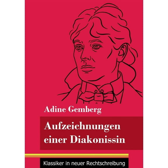Aufzeichnungen einer Diakonissin: (Band 108, Klassiker in neuer Rechtschreibung) (Paperback)