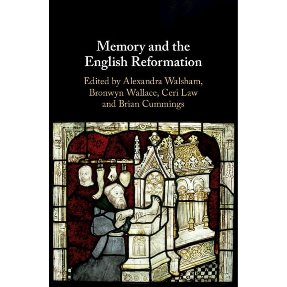 Memory and the English Reformation, (Hardcover)