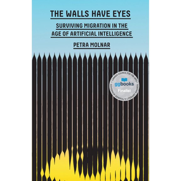 Pre-Owned The Walls Have Eyes: Surviving Migration in the Age of Artificial Intelligence (Hardcover) by Petra Molnar