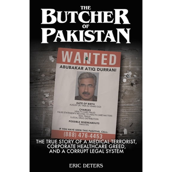 Pre-Owned The Butcher of Pakistan: The True Story of a Medical Terrorist, Corporate Healthcare Greed, and a Corrupt Legal System (Hardcover) 1956027246 9781956027242
