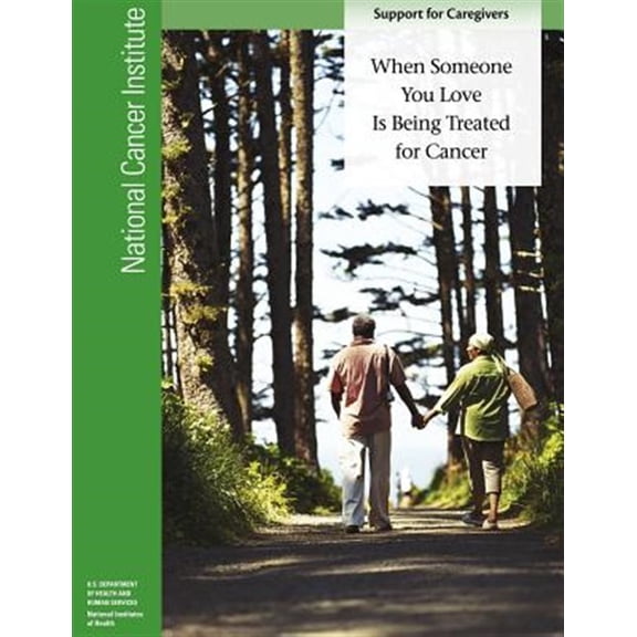 Pre-Owned When Someone You Love Is Being Treated for Cancer: Support for Caregivers (Paperback) by National Institutes of Health, U S Department of Healt Human Services, National Cancer Institute