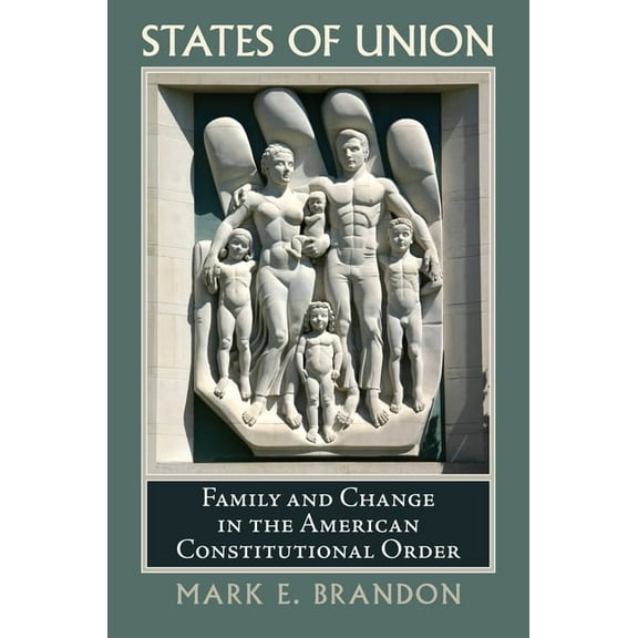 Constitutional Thinking States of Union: Family and Change in the American Constitutional Order, (Hardcover)