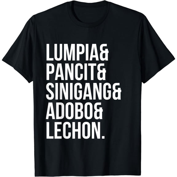 Lumpia Pancit Sinigang Adobo Lechon Filipino Food Pinoy T-Shirt mens t shirt,black,women,funny,misfits,men,journey,t-shirt