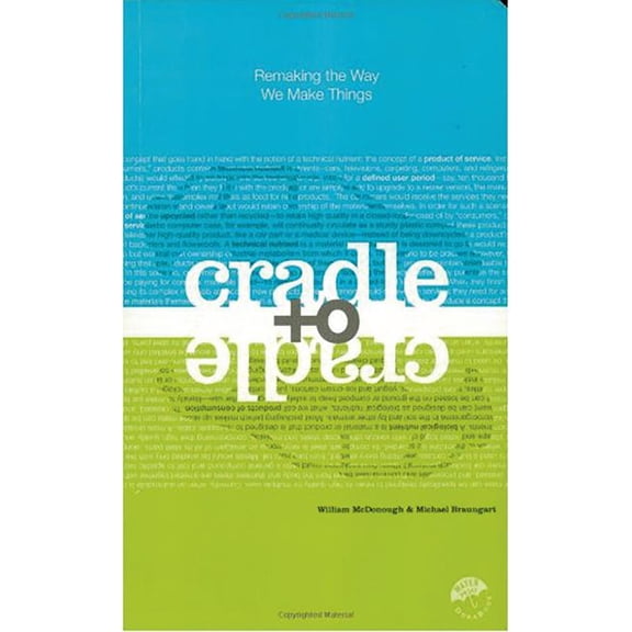 Pre-Owned Cradle to Cradle: Remaking the Way We Make Things (Paperback 9780865475878) by William McDonough, Michael Braungart