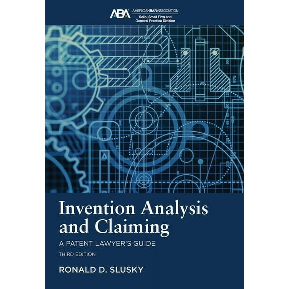 Invention Analysis and Claiming: A Patent Lawyer's Guide, Third Edition, (Paperback)